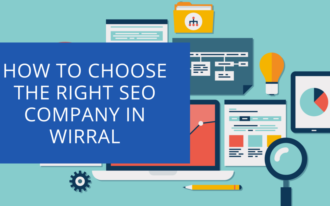 How To Choose the Right SEO Company in Wirral