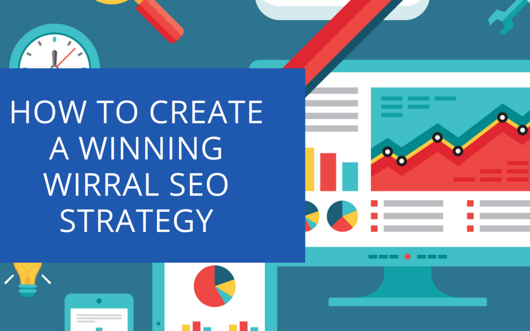 How to Create a Winning Wirral SEO Strategy