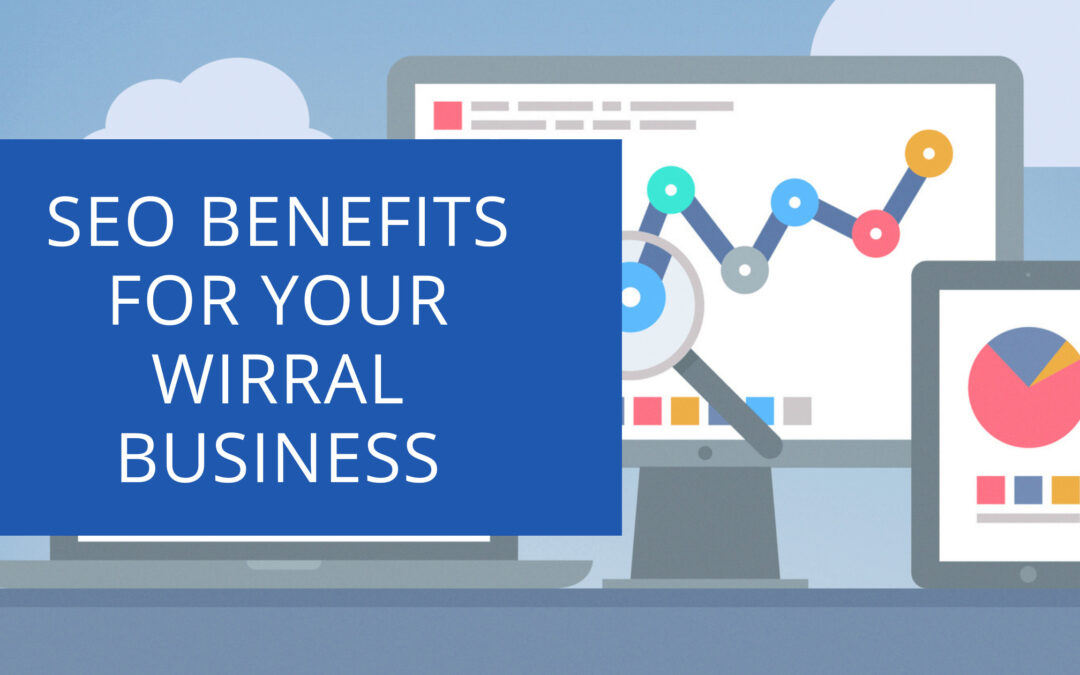 SEO Benefits for Your Wirral Business